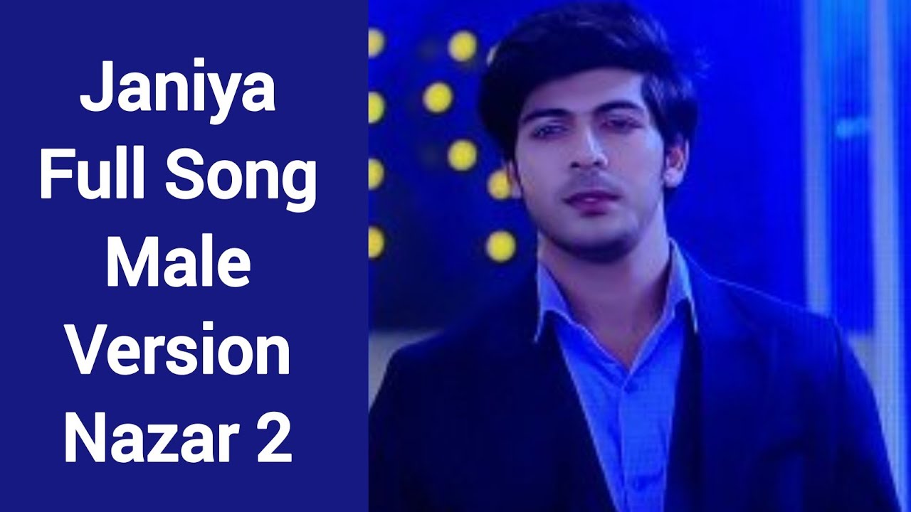 Janiya Full Song Male Version | Nazar 2