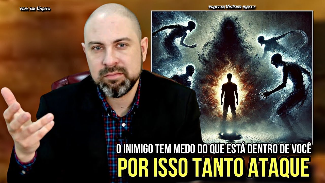 O INIMIGO TEM MEDO DO QUE ESTÁ DENTRO DE VOCÊ! POR ISSO TANTO ATAQUE - PROFETA VINÍCIUS IRACET 
