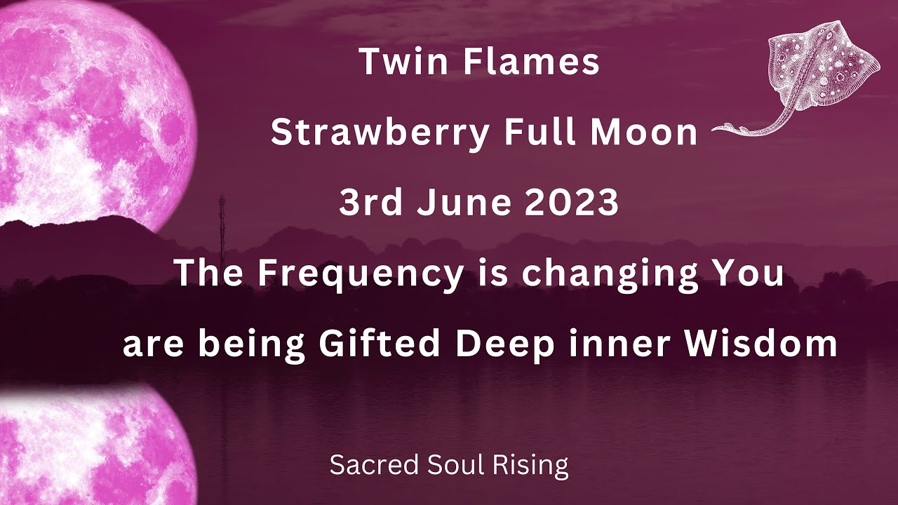 Twin Flame 🔥 The Strawberry Full Moon 3 June 2023 - Are You Ready to Jump Timelines 🍓🌕🌀