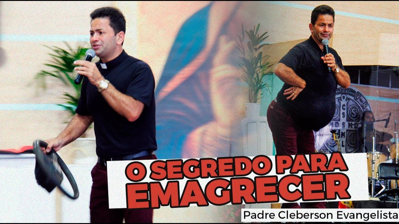 O SEGREDO PARA EMAGRECER - Padre Cleberson Evangelista