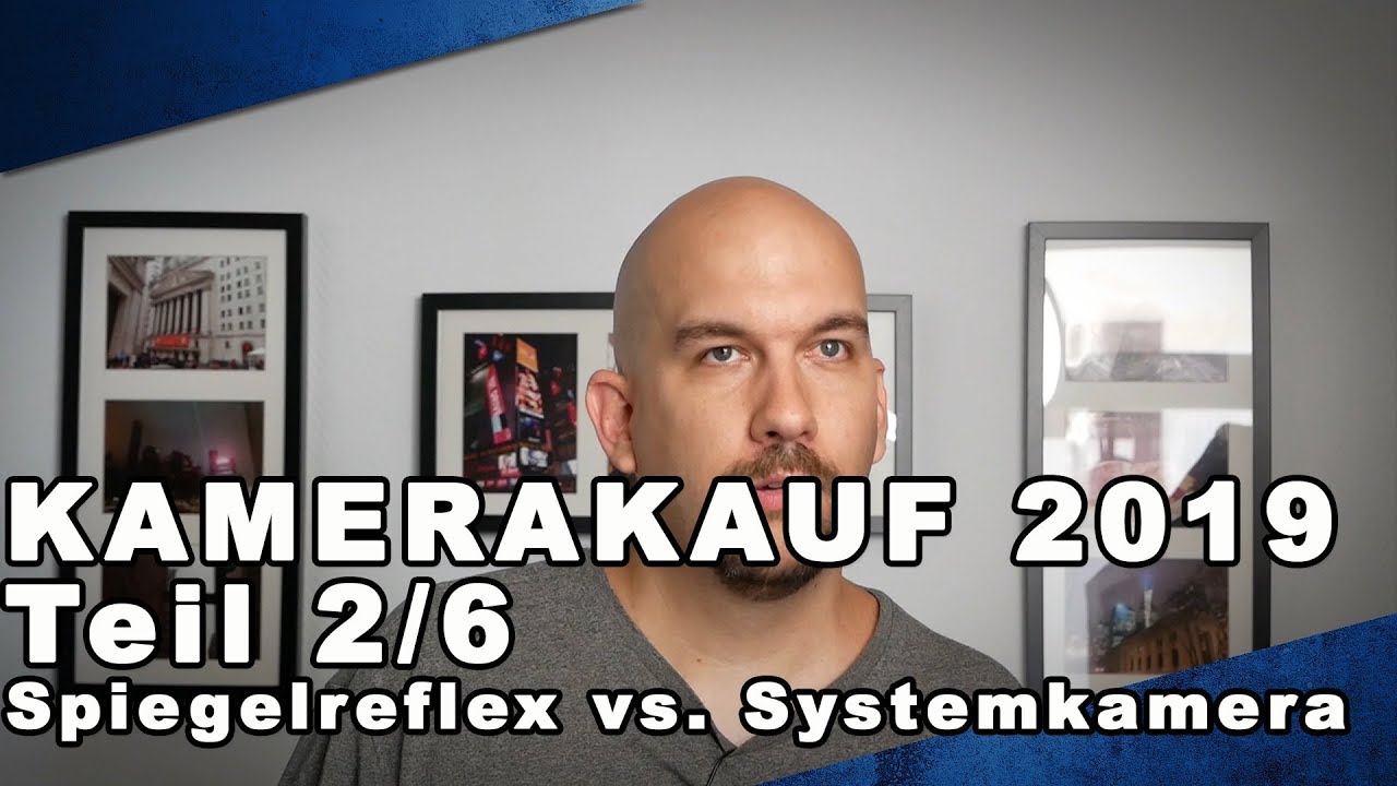 KAMERAKAUF 2019 (2/6): Spiegelreflex vs. Systemkamera