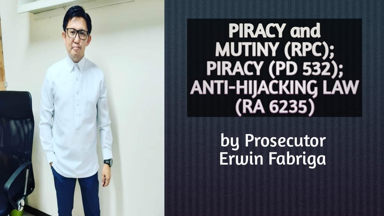 Piracy and Mutiny (Articles 122-123); Piracy (PD532); Anti-Hijacking Law (RA 6235)