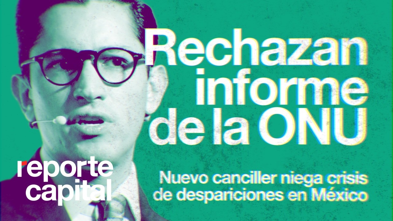 Gobierno de Sheinbaum niega crisis de desapariciones en M&eacute;xico. Rechazan informe de la ONU.