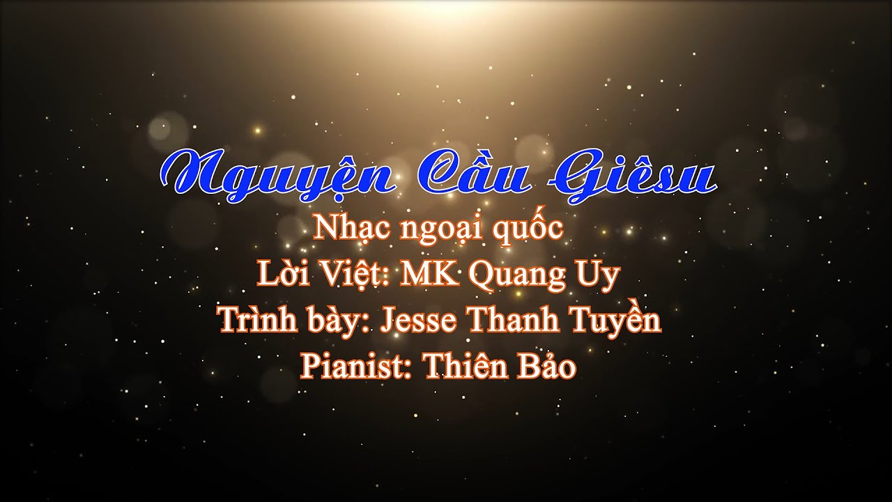 Nguyện Cầu Giêsu | Lm. Quang Uy | Thanh Tuyền | Pianist: Thiên Bảo