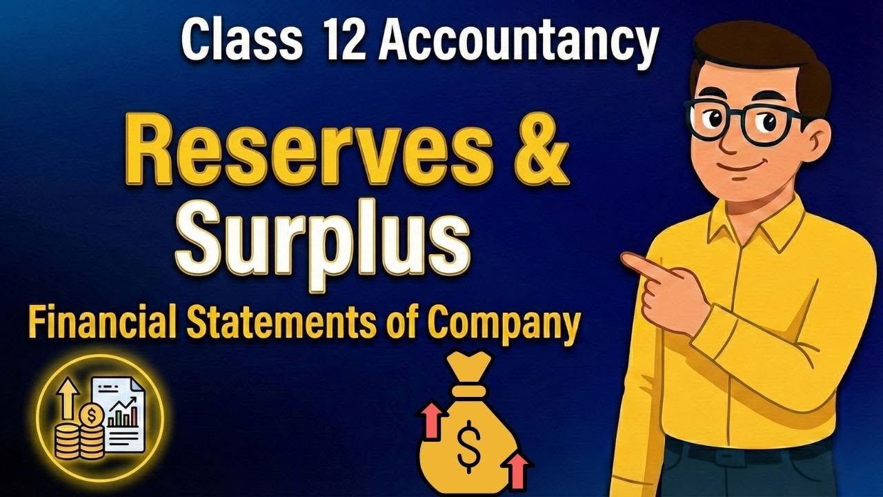 Reserves & Surplus Made Easy 🔥 | Financial Statements of a Company | Class 12