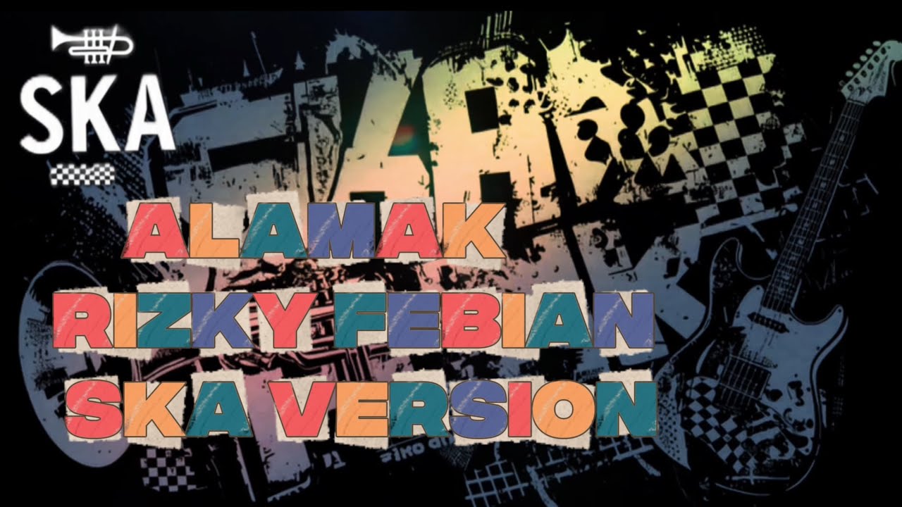 Alamak - Rizky Febian (Ska Reggae Cover) Full Version | Reggae Ska Indonesia