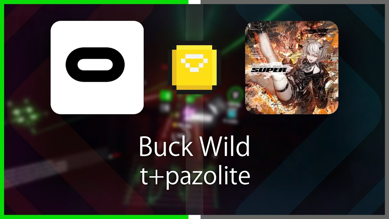 POTW | Oermergeesh | t+pazolite - Buck Wild [Ex+] BE PM (SS #1) | SS 97.53% 781.85PP