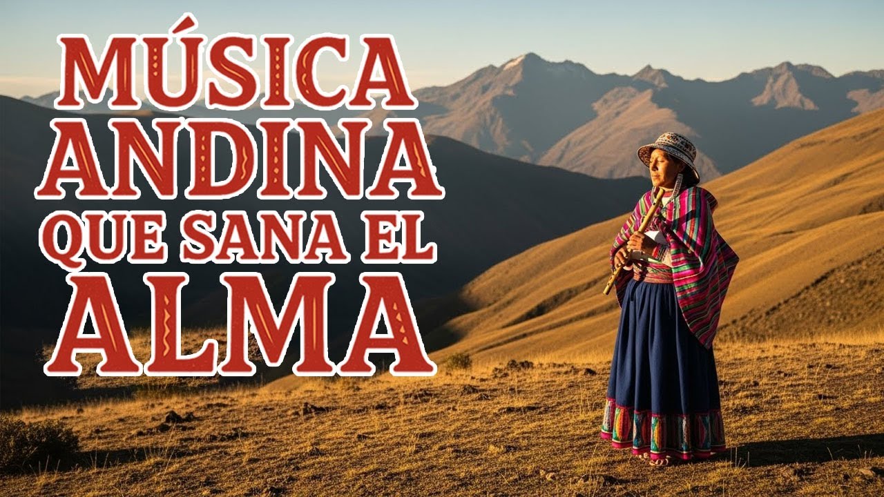 Música Andina Relajante para Meditar, Dormir y Sanar el Alma