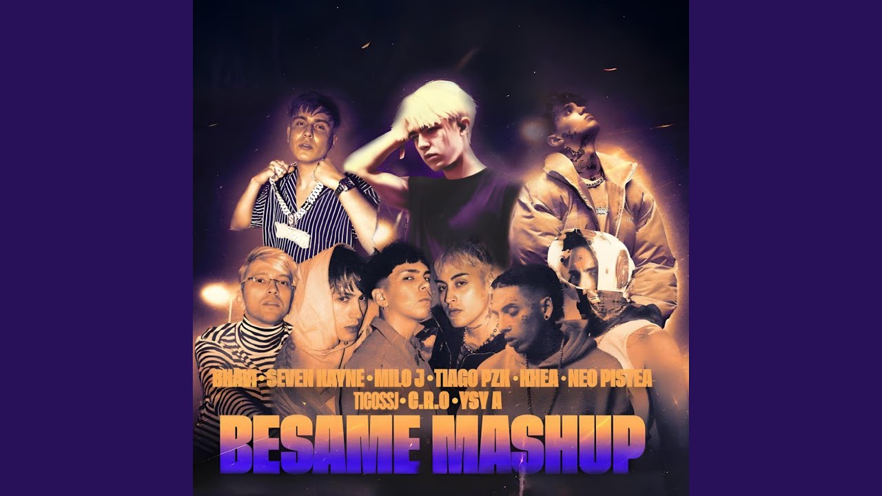 BESAME (feat. BHAVY, SEVEN KAYYNE, MILOJ, TIAG0 PZK, KHEAYF, NEOPISTEA, CR0 & YSYA) (REMIX MASHUP)