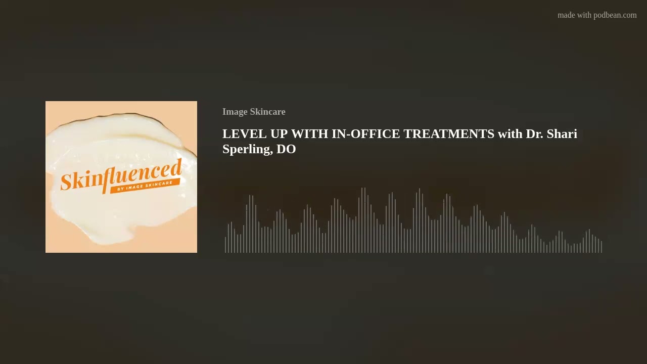 LEVEL UP WITH IN-OFFICE TREATMENTS with Dr. Shari Sperling, DO
