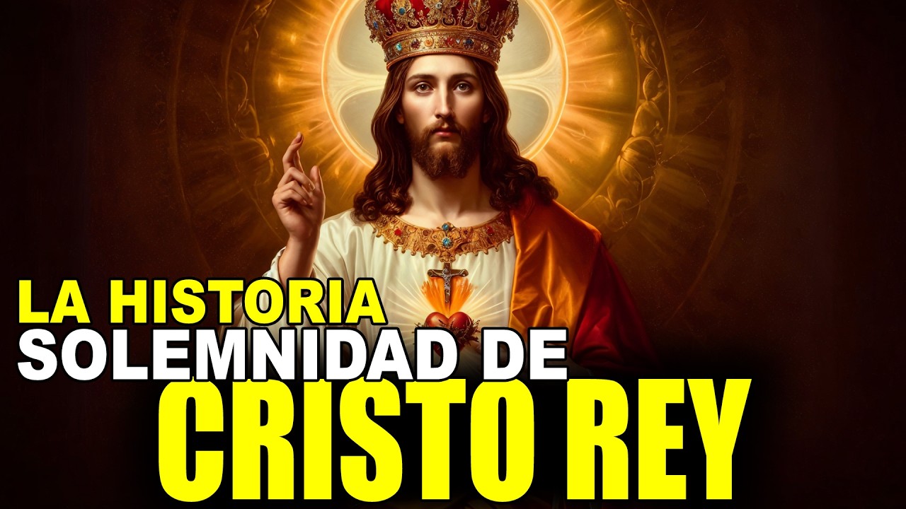 🔎 DESCUBRE la INSPIRADORA HISTORIA de la SOLEMNIDAD de CRISTO REY DEL UNIVERSO✝️