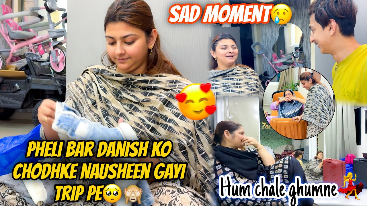 Danish ko chodhke Nausheen gayi trip pe😍💃| Humlog chale ghumne🥹| Danish se rehna padega dur😭