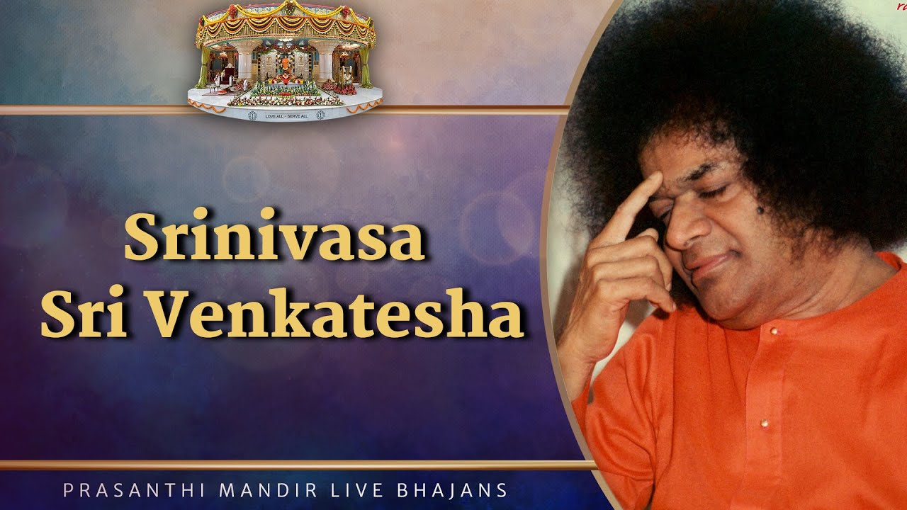 Srinivasa Sri Venkatesha | Prasanthi Mandir Live Bhajans | Sai Kulwant Hall