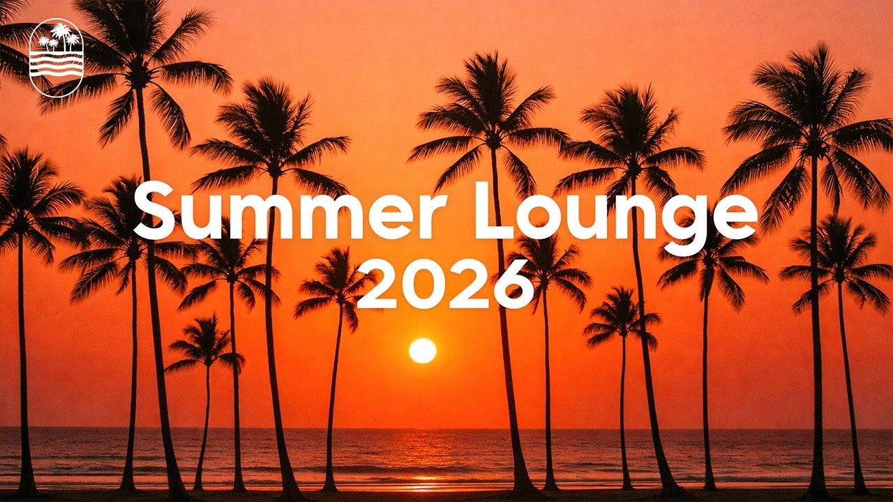 Summer Lounge 2026 ☀️ Chillout Chill House Mix 🌄
