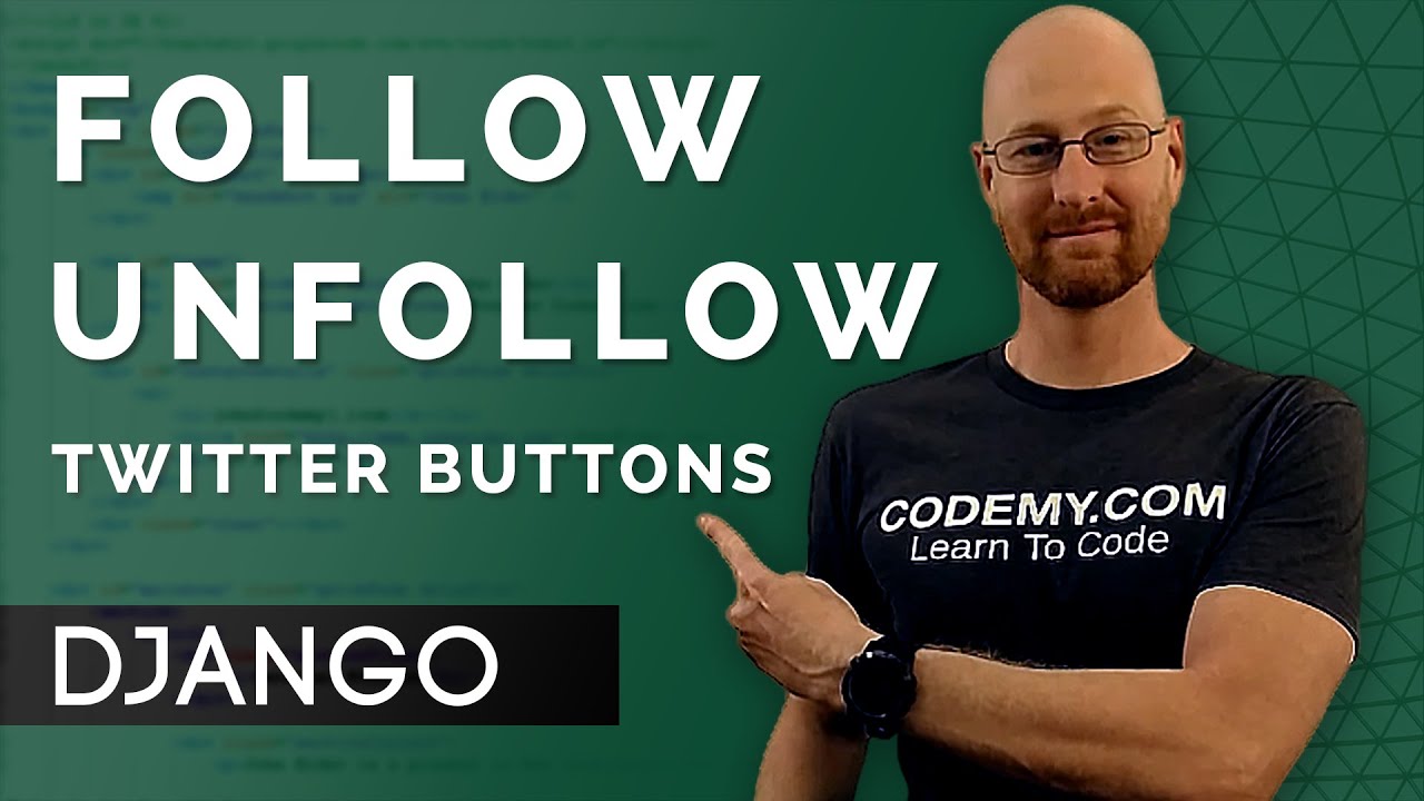 Follow and Unfollow Buttons - Django Wednesdays Twitter #6