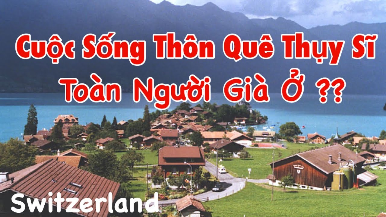 Những Điều Đặt Biệt Ít Ai Biết Về Cuộc Sống Nông Thôn Ở THỤY SĨ | SWITZERLAND