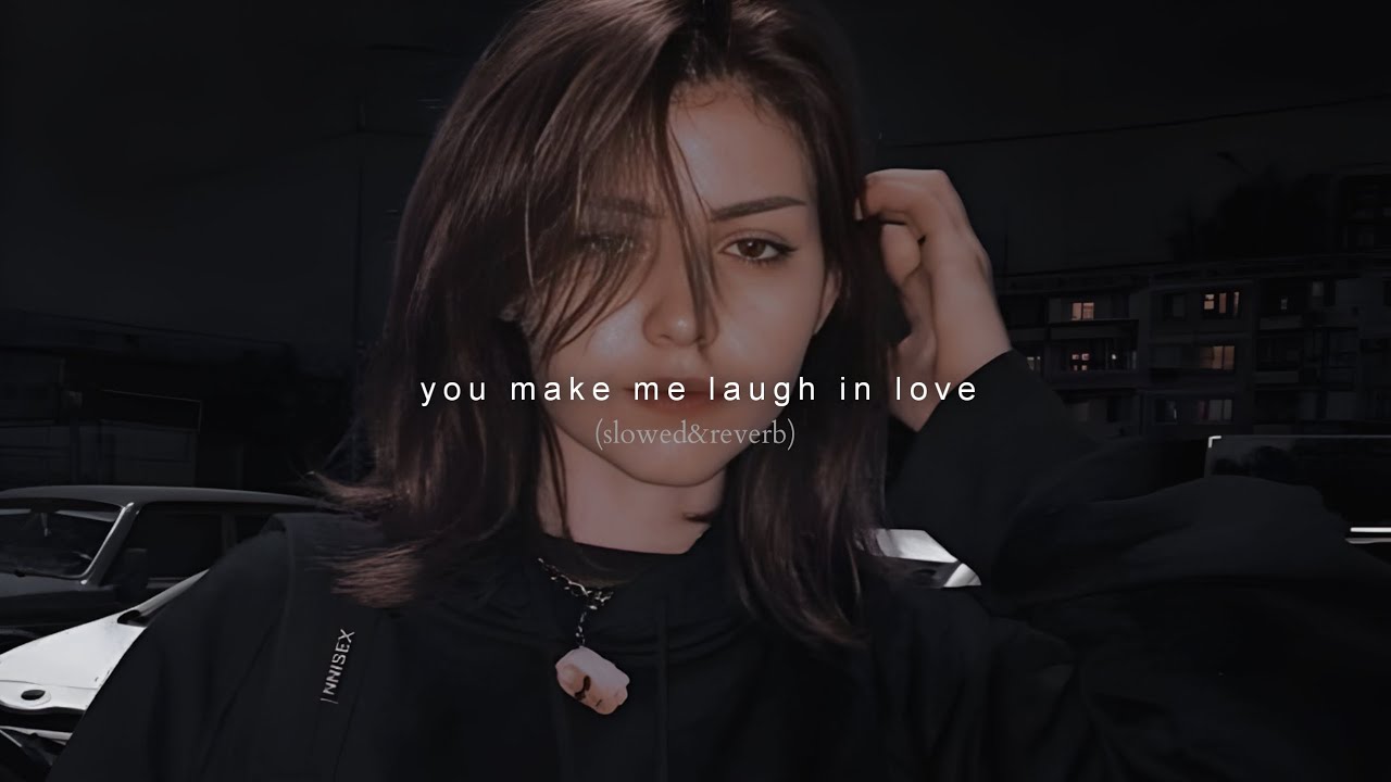 You Make Me Laugh In Love (slowed & reverb) | Lofi Mix