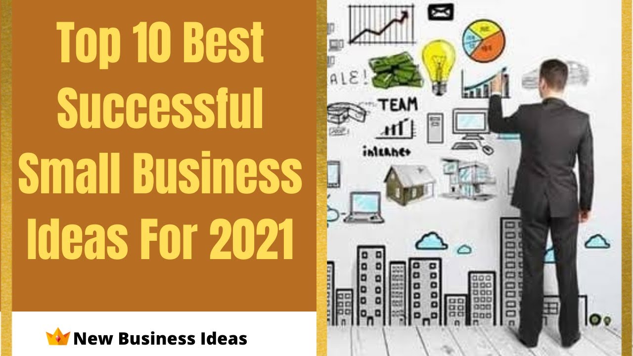 Top 10 Best Successful Small Business Ideas For 2021