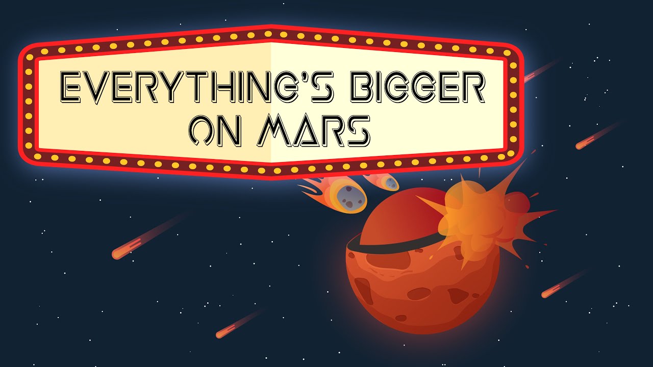 Everything's Bigger On Mars | Slice of Science