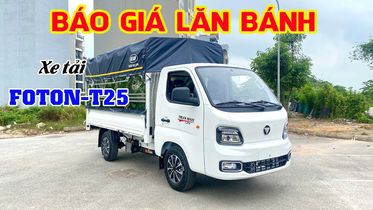 Báo giá lăn bánh xe tải Foton T25 - Bản mới nhất 2025