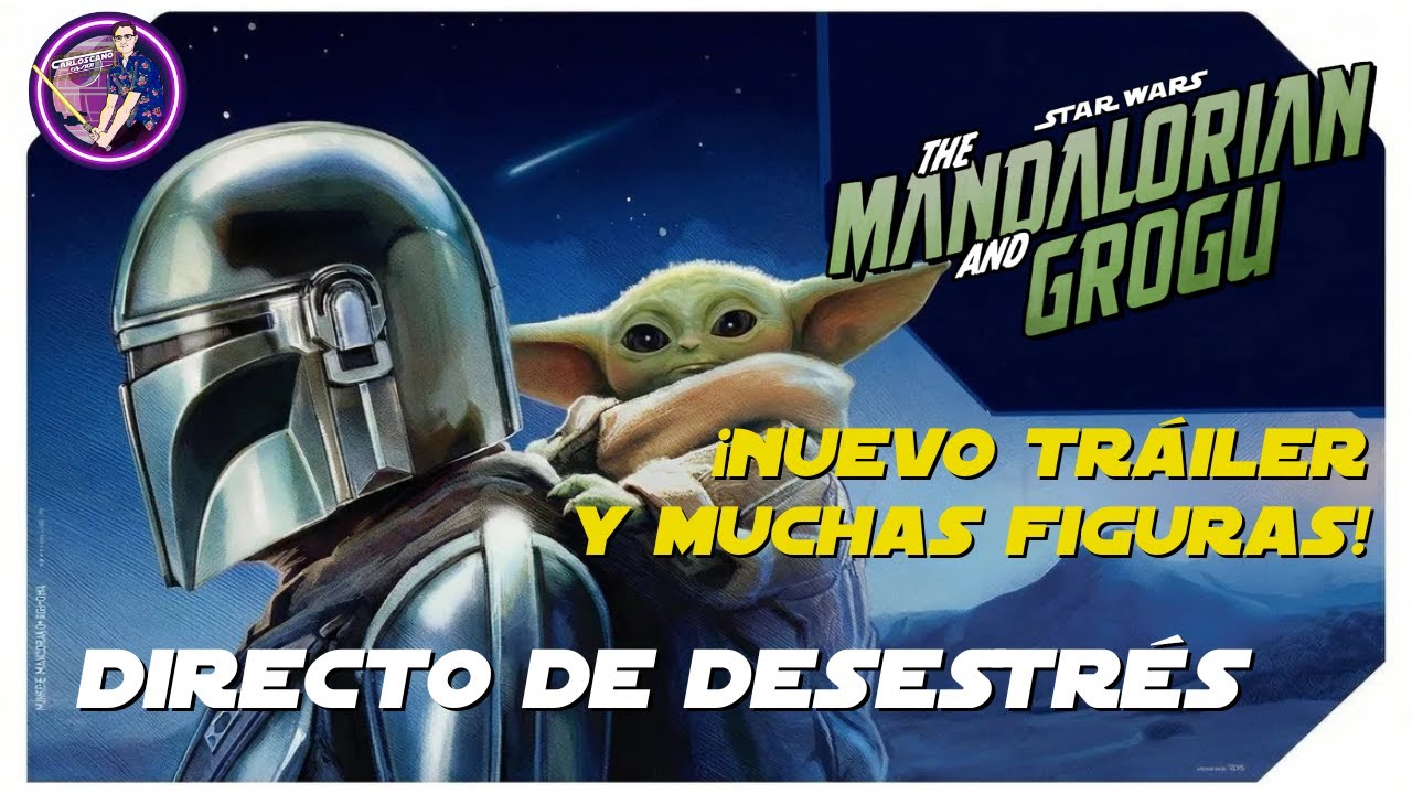 🔴DIRECTO: THE MANDALORIAN & GROGU 🚀 Nuevo TRAILER y nuevas FIGURAS levantan mucho HYPE! 💥
