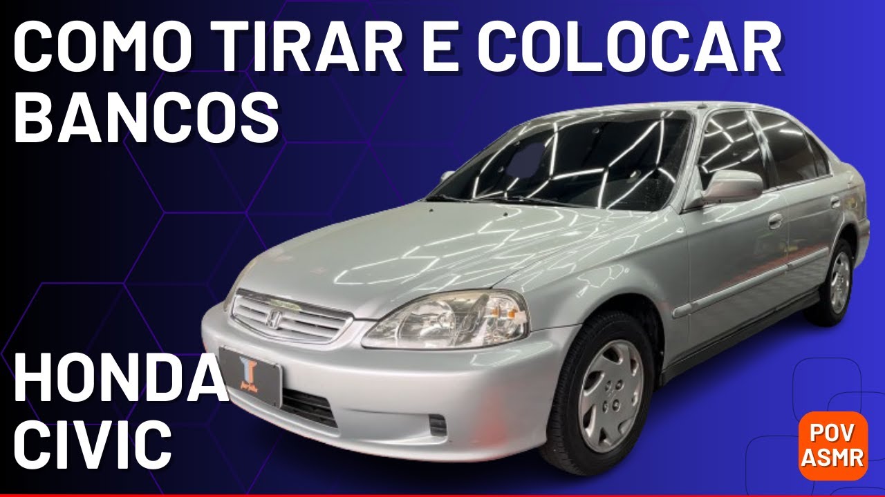 COMO DESMONTAR E MONTAR BANCOS HONDA CIVIC - DESMONTAGEM E MONTAGEM INTERNA | ASMR