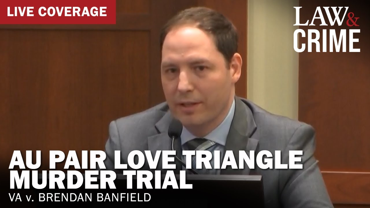 LIVE: Au Pair Love Triangle Murder Trial — VA v. Brendan Banfield — Day Ten