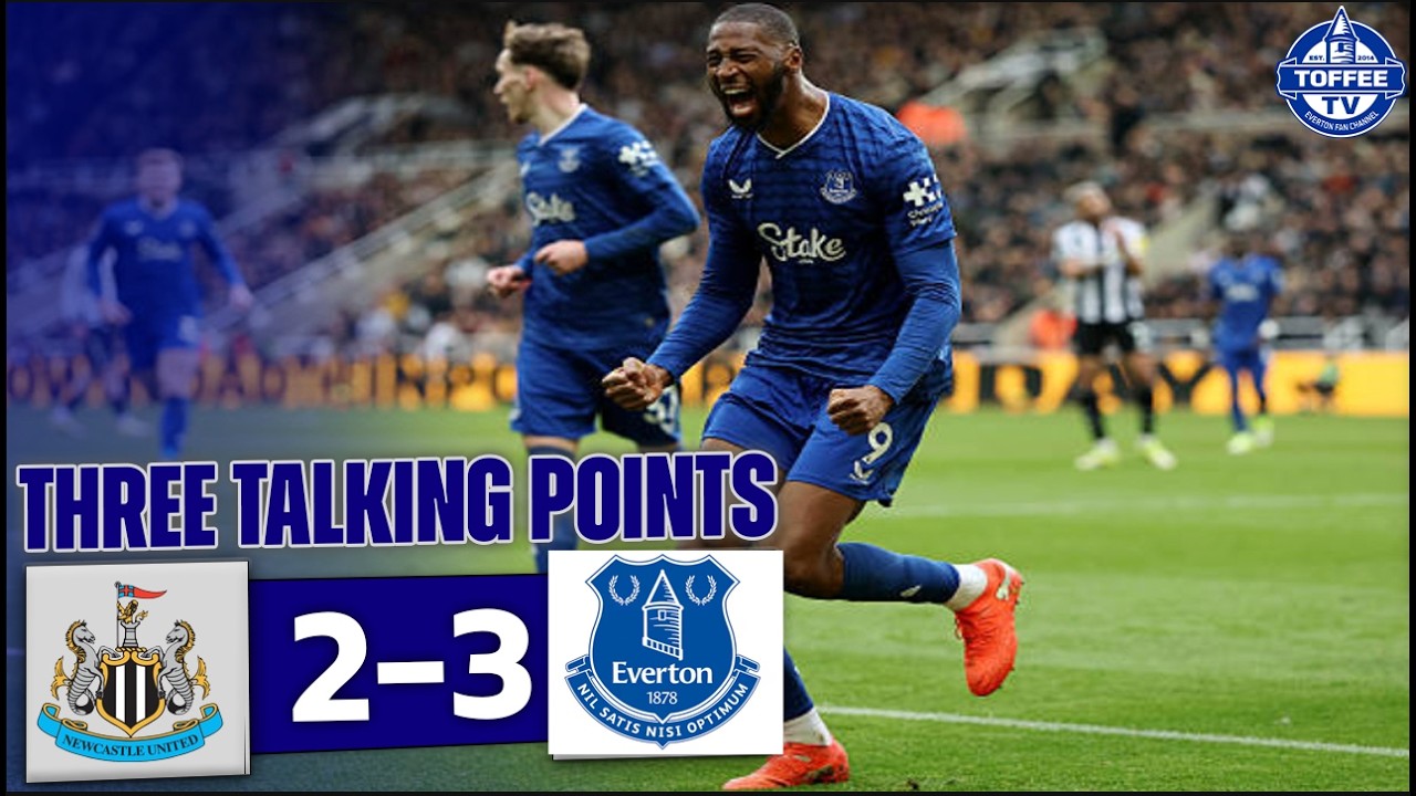 Newcastle United 2-3 Everton | We Need To Balance Our Form | 3 Talking Points