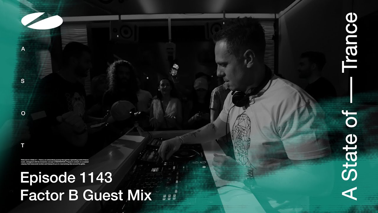 Factor B - A State Of Trance Episode 1143 [ADE Special] Guest Mix