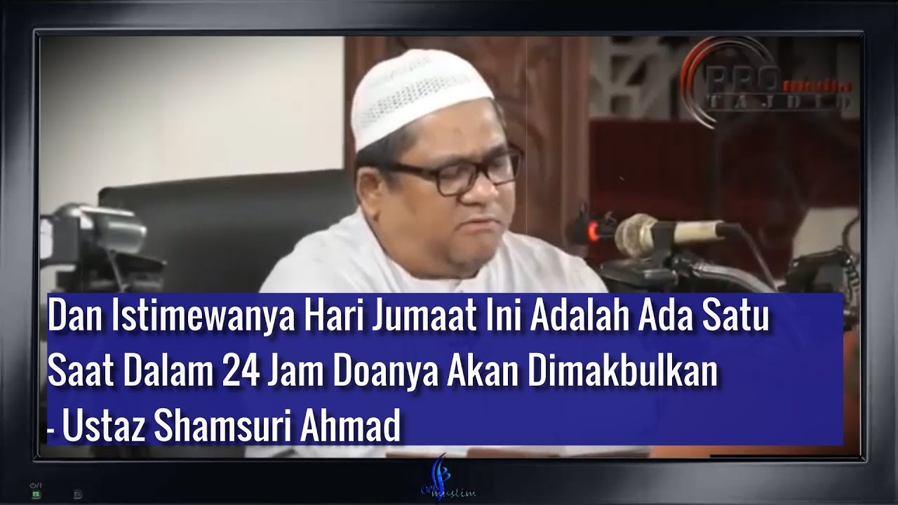 Mulianya Hari JUMAAT Di Sisi Allah Adalah Lebih Mulia Dari Hari Raya - Ustaz Shamsuri Ahmad