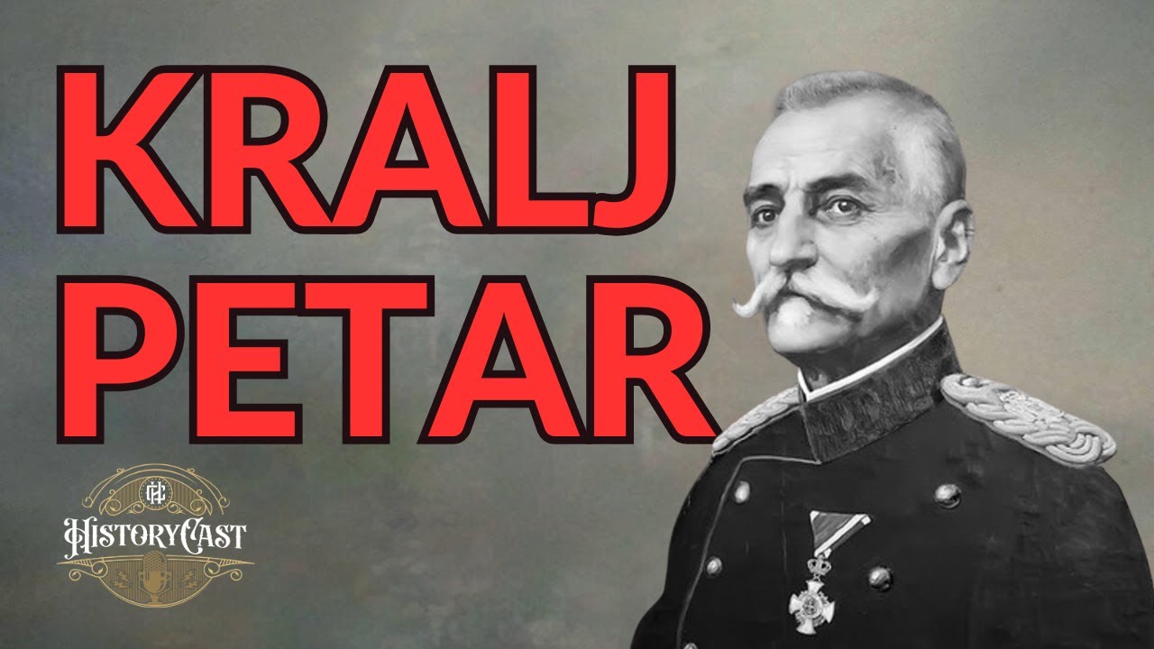 Kralj Petar I Karađorđević | HistoryCast, ep. 41