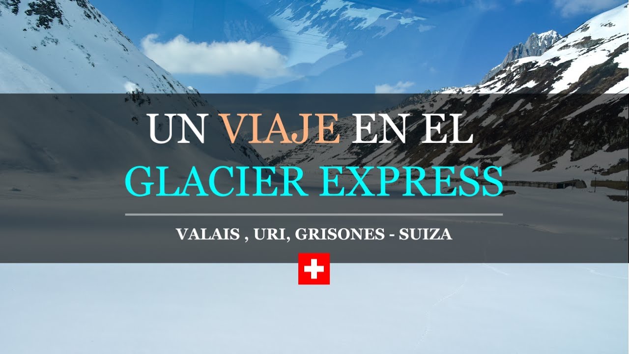 Un viaje en el Glacier Express, el tren rápido más lento del mundo (y uno de los más caros)