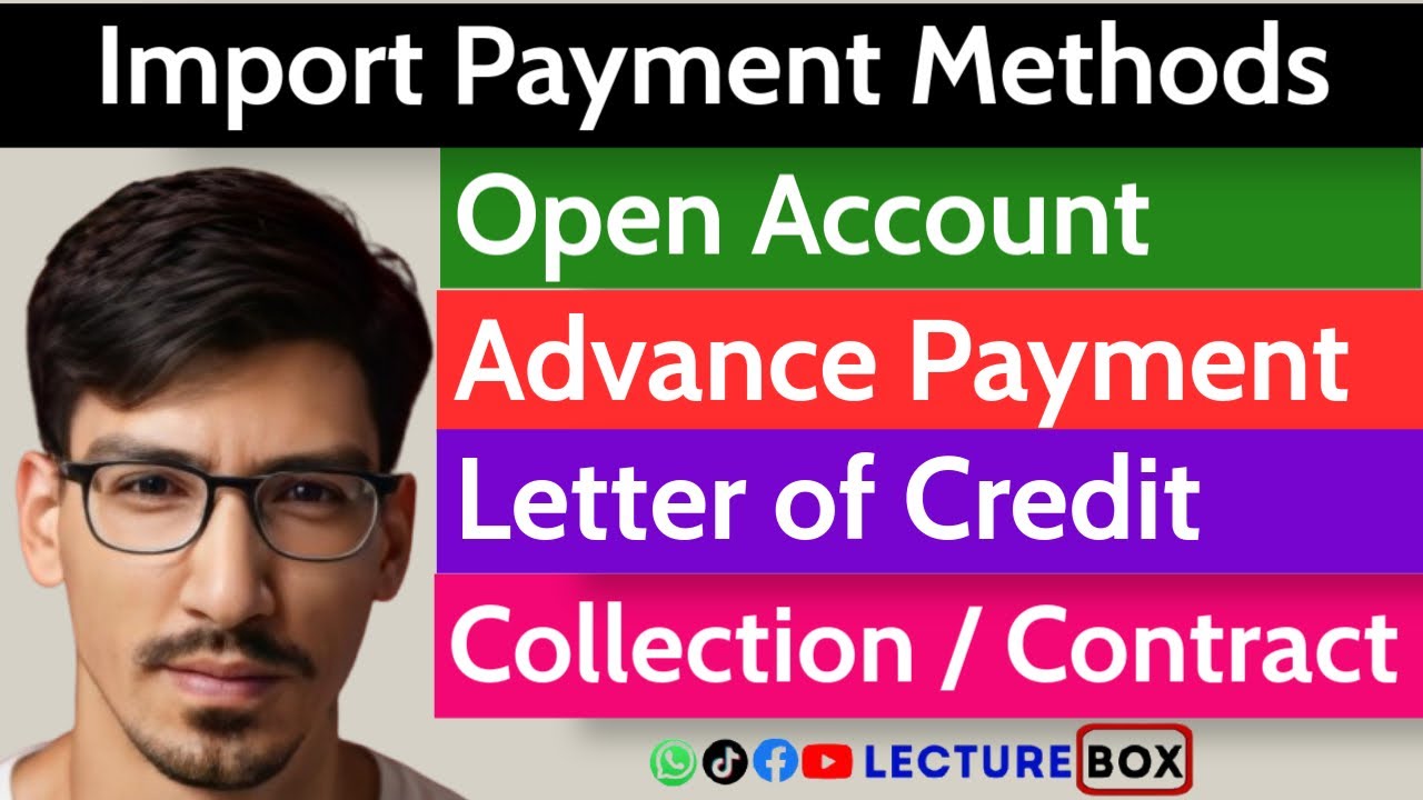 Import Payment Methods Explained: Open Account, Advance Payment, LC & Documentary Collection