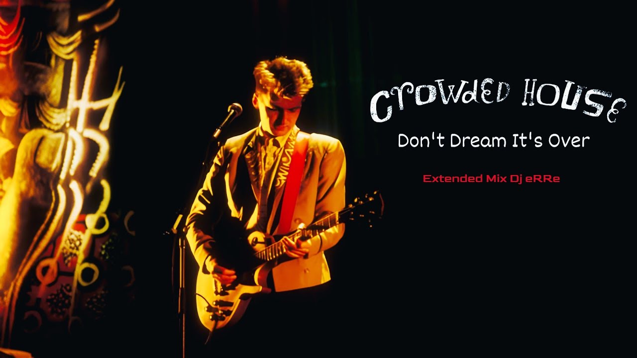 Crowded House - Don't Dream It's Over (Extended Mix Dj eRRe) Download link in description
