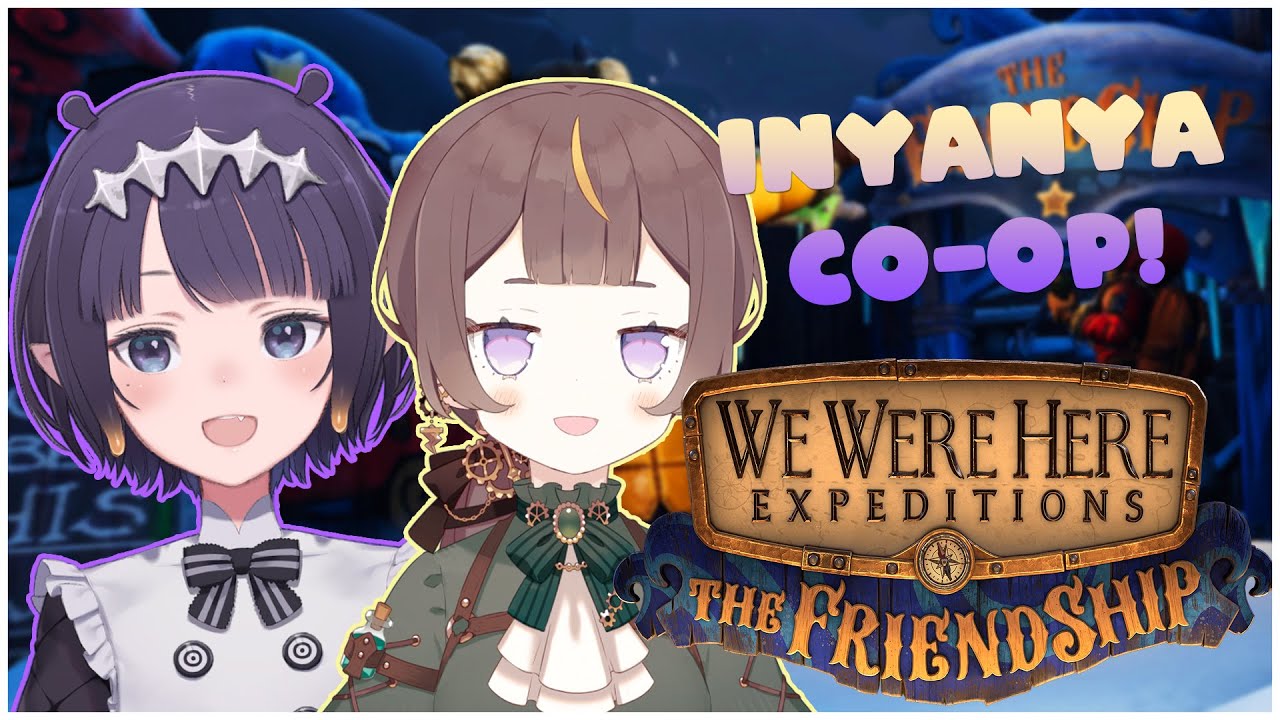 【We Were Here Expeditions: The FriendShip】*THE* INYANYA FRIENDSHIP【hololive ID | Anya Melfissa】