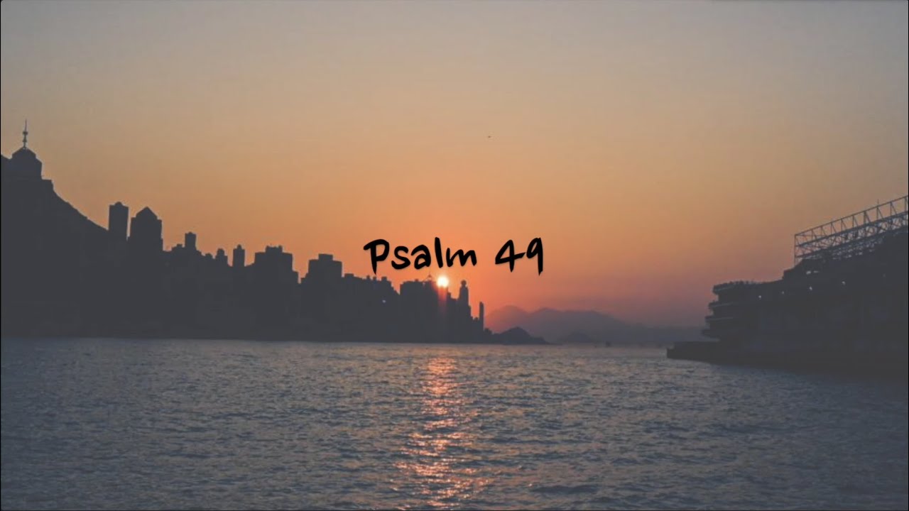 Psalm 49 - NIV | AUDIO BIBLE & TEXT [With Piano]