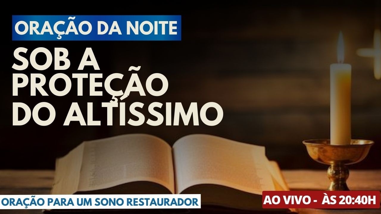 Oração da Noite 25/02 – Durma em Paz Sob a Proteção do Altíssimo I Comunidade Missão Resgate