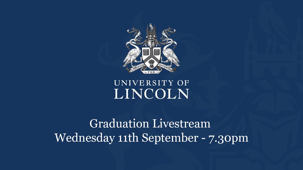 Graduation Livestream (Wednesday 11 September) 7.30pm | University of Lincoln