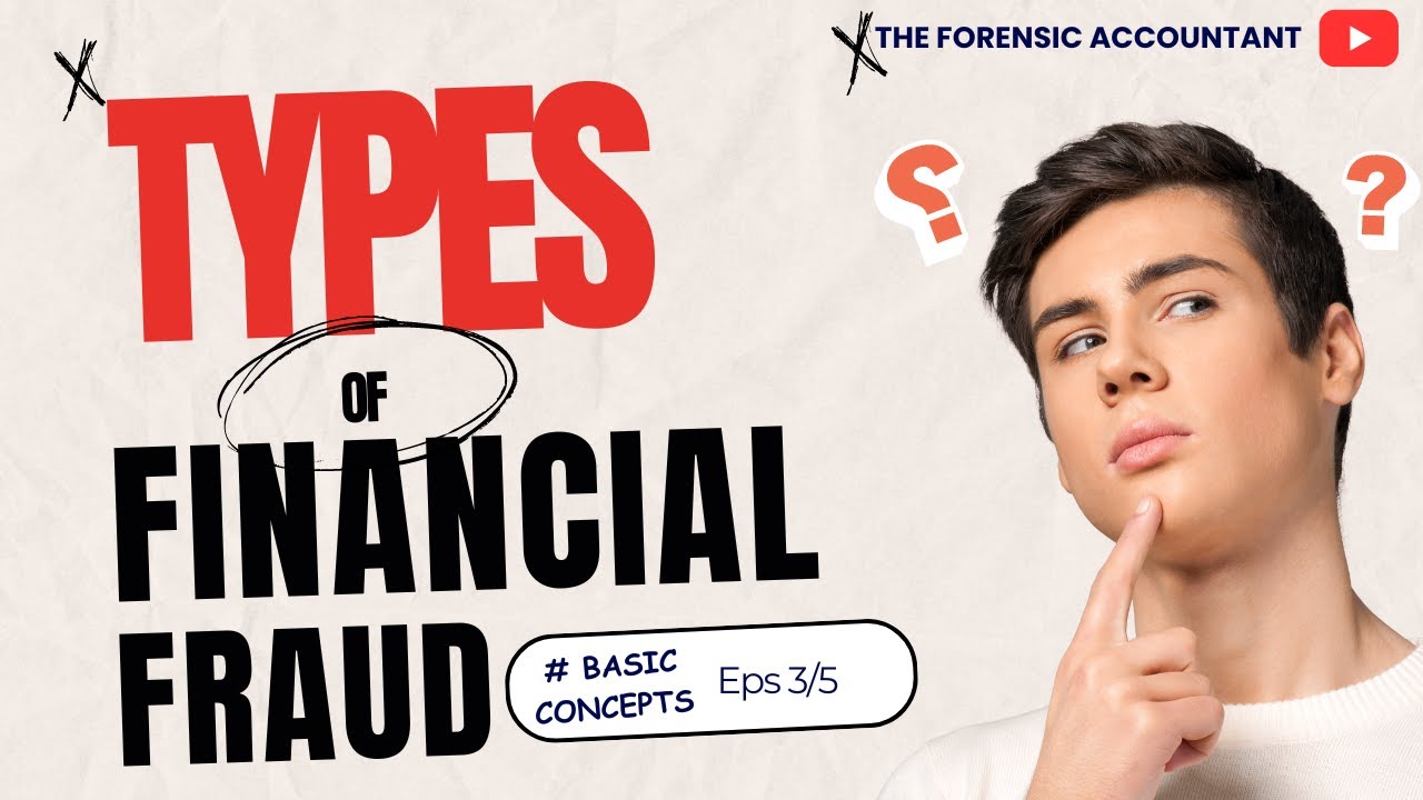 Types of Financial Fraud | The Forensic Accountant (Basic Concepts Ep. 3/5)