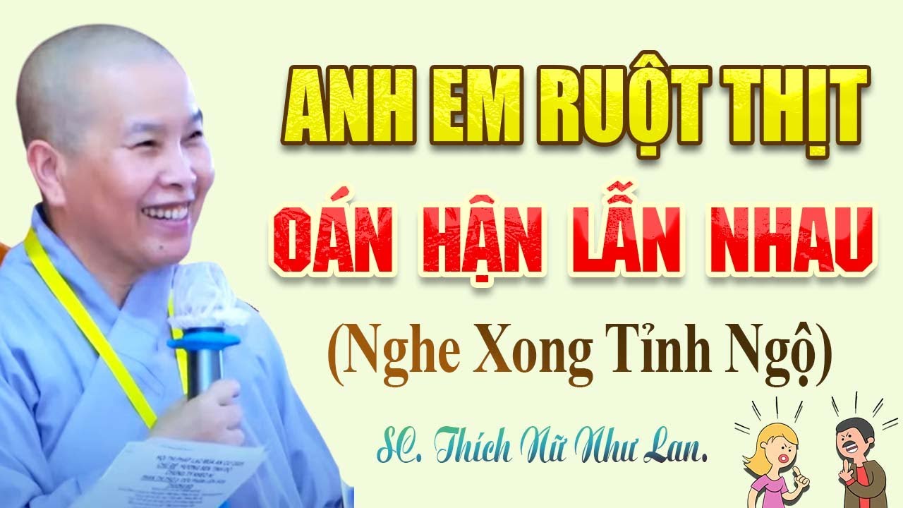 Vì Sao Anh Em Trong Gia Đình Oán Hận Trả Thù Lẫn Nhau? Nghe Xong Tỉnh Ngộ | SC. Thích Nữ Như Lan