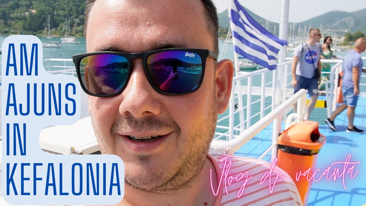 Am ajuns in Kefalonia - Vlog de vacanta 2 din 2022