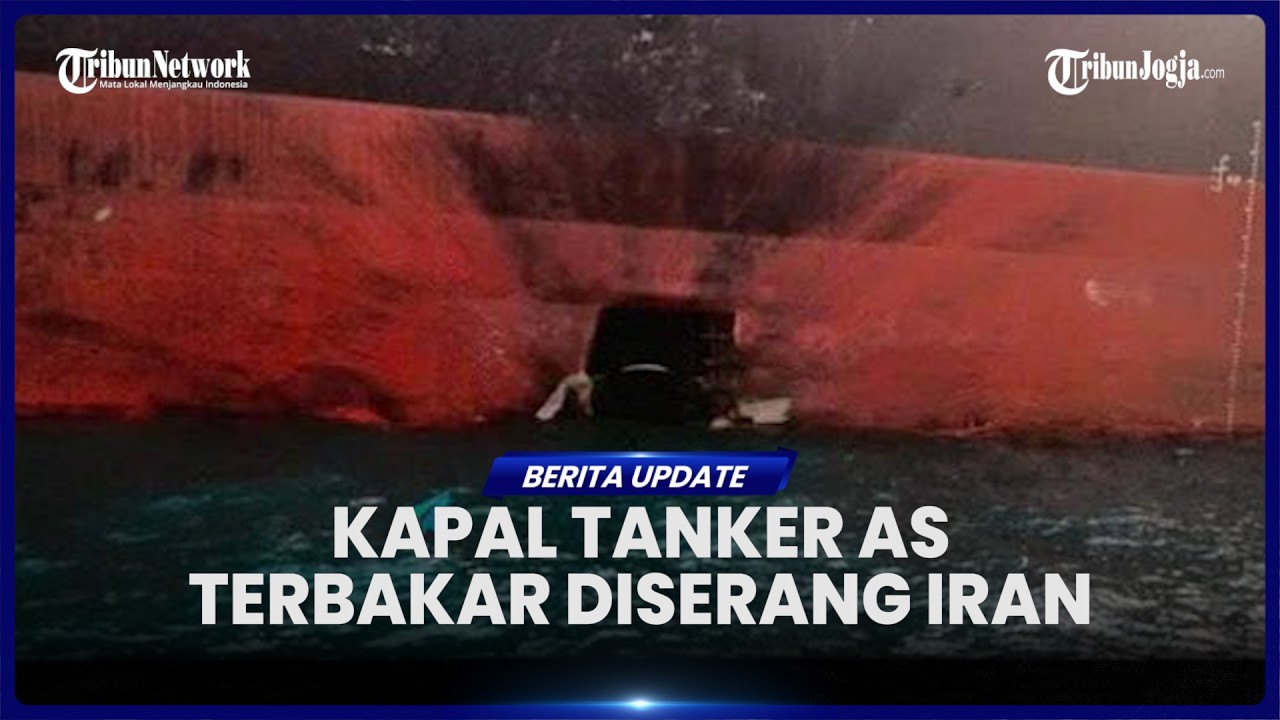 IRAN SERANG KAPAL TANKER AS HINGGA TERBAKAR, BALASAN USAI KAPAL PERANG TEHERAN DITENGGELAMKAN