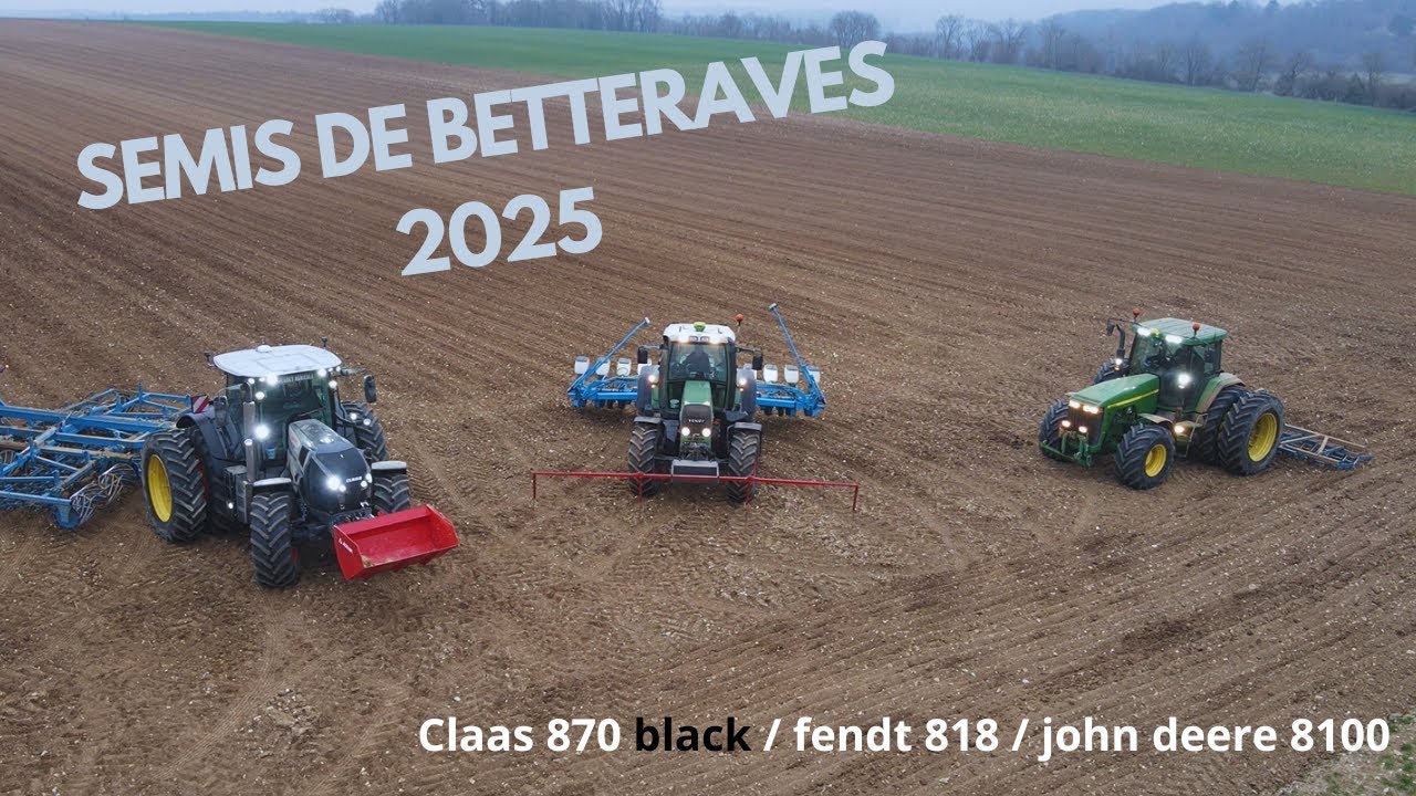 SEMIS betteraves 2025 !/ CLAAS AXION 870 BLACK / FENDT 818 / JOHN DEERE 8100