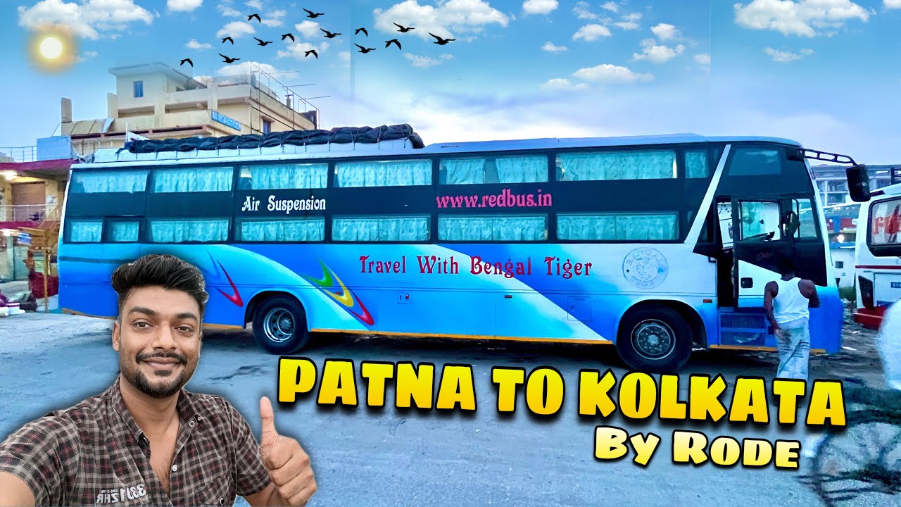 First Time Patna To Kolkata Travel In BENGAL TIGER BUS | Total 500 KM | 14 Hours lag Gaye
