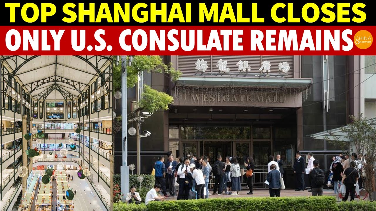 Top Shanghai Mall Shuts Down, Only U.S. Consulate Remains; 7,000 Store Closures in China in 6 Months