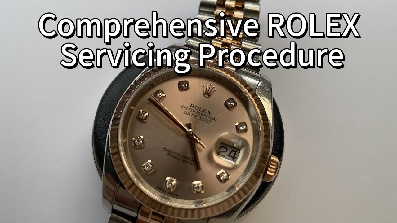 LONG STORY：Comprehensive ROLEX Servicing Procedure 长视频来了～我们如何保养一支劳力士日志