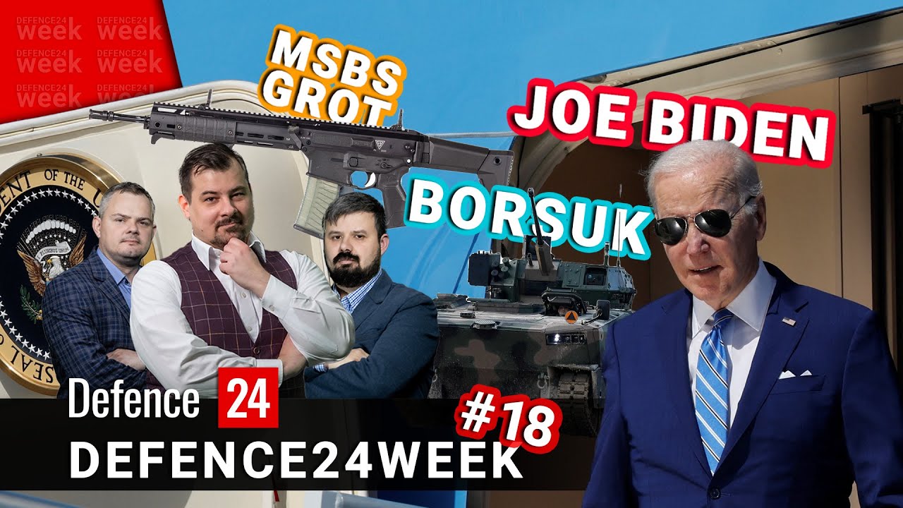 Biden, rocznica inwazji, tysiąc Borsuk&oacute;w i jeszcze więcej Grot&oacute;w - Defence24Week #18