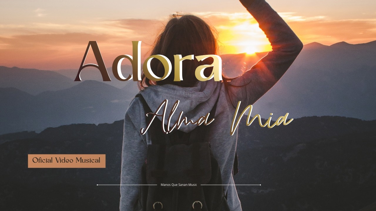 Adora,Alma Mia | Worship Cristiano | Adoración Profunda a Dios