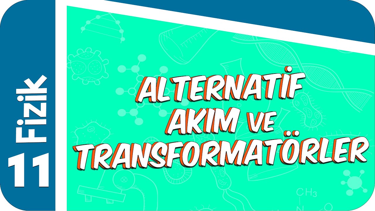 11. Sınıf Fizik: Alternatif Akım ve Transformatörler #2022