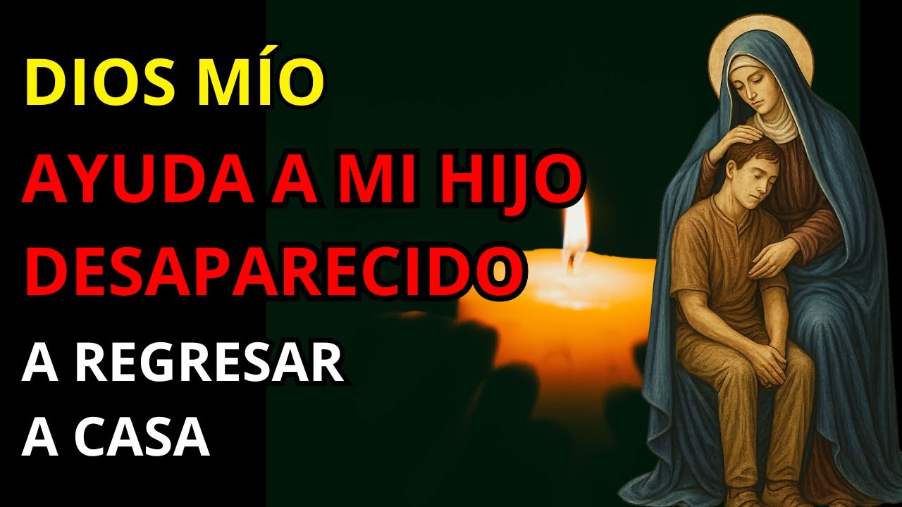 🙏 Oración Milagrosa por un Hijo Desaparecido | Pide a Dios Su Protección y Regreso Seguro